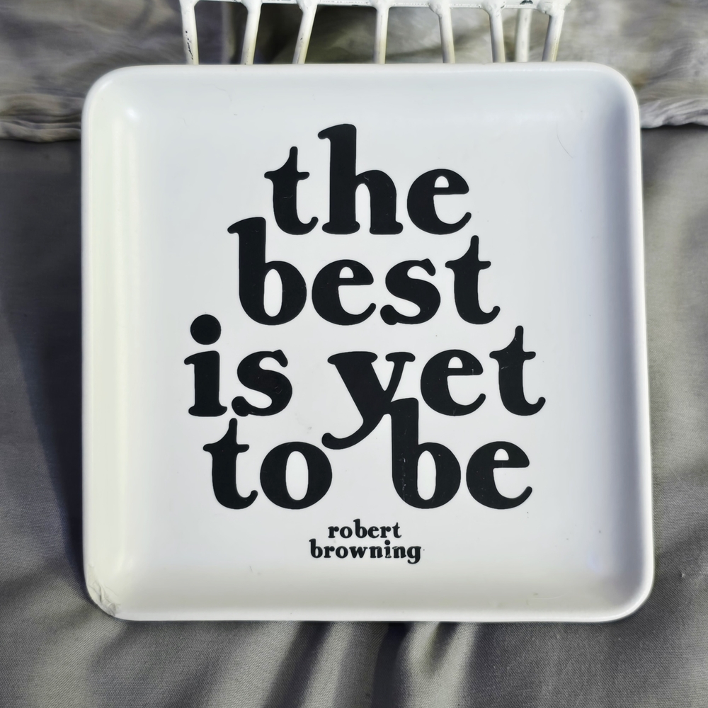 COMING SOON Inspirational Quote Tray The Best Is Yet To Be Ceramic Trinket 5”